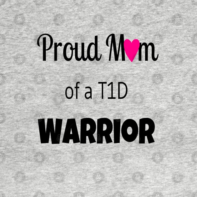 Proud Mom Of A T1D Warrior - Pink Heart by CatGirl101